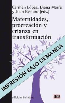 maternidades procreacion y crianza en transformacion-carmen lopez-diana (eds.) marre-9788472906402