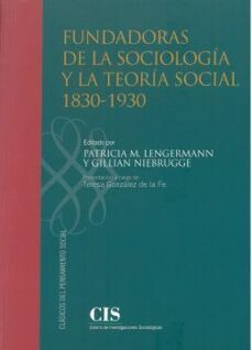 fundadoras de la sociologia y la teoria social 1830-1930-patricia m. lengermann-9788474767902