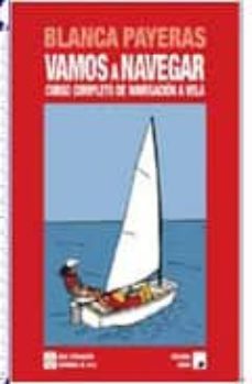 vamos a navegar: curso completo de navegacion a vela (2 vol.) (3ª ed.)-blanca payeras gil-9788474862102