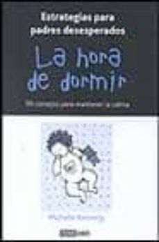 la hora de dormir: estrategias para padres desesperados-michelle kennedy-9788475562902