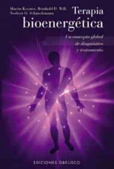 terapia bioenergetica: un concepto global de diagnostico y tratam iento-martin keymer-reinhold d. will-9788477209102