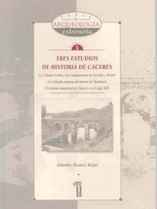 tres estudios de historia de caceres antara; el termino municipal de caceres en el siglo xiii-9788477233602
