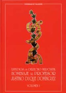 estudios de derecho mercantil: homenaje al profesor justino duque dominguez (2 vols.)-9788477628002