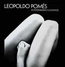 leopoldo pomes: 95 fotografias y 6 zapatos-9788477827702