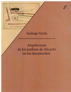 arquitectura de los jardines de alicante en los documentos-santiago varela-9788477847502