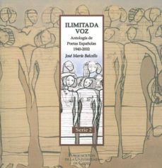 ilimitada voz. antologia de poetas españolas 1940-2002-9788477868002