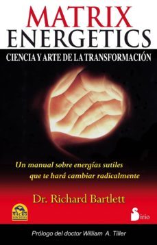 matrix energetics: la ciencia y el arte de la transformacion-richard d. bartlett-9788478088102
