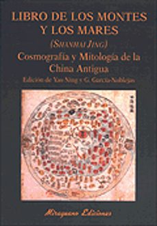 libro de los montes y los mares (shangai jing): cosmografia y mit ologia de la china antigua-gabriel garcia noblejas-yao (eds.) ning-9788478132102