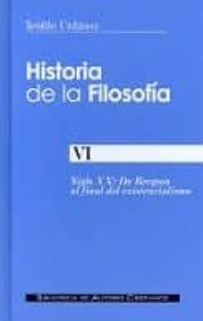 historia de la filosofia vi: siglo xx, de bergson al final del ex istencialismo-9788479148102