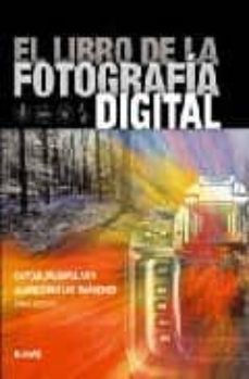 el libro de la fotografia digital: captar,manipular y almacenar imagenes-chris george-9788480767002