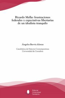 ricardo mella: frustraciones federales y expectativas libertarias de un idealista tranquilo-9788481027402