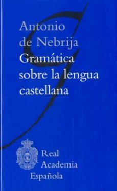 gramatica sobre la lengua castellana-antonio de nebrija-9788481099102
