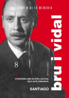santiago bru i vidal. converses amb un intel.lectual dels anys ci nquanta-antoni gomez-9788481314502
