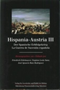 hispania-austria iii. der spanische erbfolgekrieg. la guerra de s ucesion española-virginia leon sanz-9788481387902