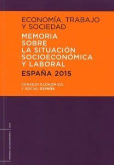 economía, trabajo y sociedad. memoria sobre la situación socioeconómica y laboral-9788481883602