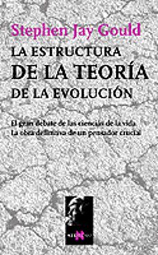 la estructura de la teoria de la evolucion: el gran debate de las ciencias de la vida, la obra definitiva de un pensador crucial-stephen jay gould-9788483109502