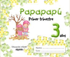 papapapu 3 años: 1º trimestre (educacion infantil)-maria dolores campuzano valiente-9788484339502