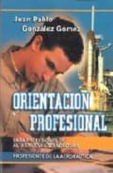orientacion profesional: profesiones de la aeronautica-juan pablo gonzalez gomez-9788484542902