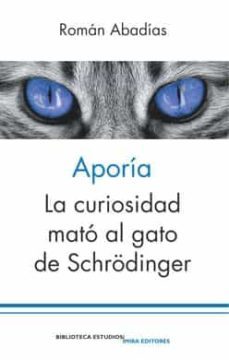 aporia. la curiosidad mato al gato de schrodinger-roman abadias-9788484655602