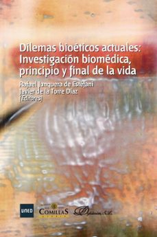 dilemas bioeticas actuales: investigacion biomedica, principio y final de la vida-9788484683902