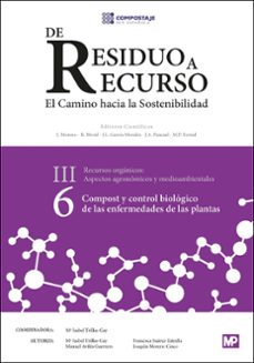 de residuo a recurso: el camino hacia la sostenibilida (iii. 6): compost y control biologico de las enfermedades de las plantas-9788484766902