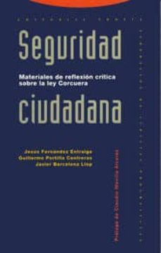 seguridad ciudadana: materias de reflexion critica ley corcuera-jesus fernandez entralgo-javier barcelona llop-9788487699702