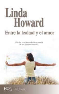 entre la lealtad y el amor-linda howard-9788490008102