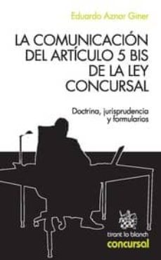 la comunicacion del articulo 5 bis de la ley concursal. doctrina , jurisprudencia y formularios-9788490049402