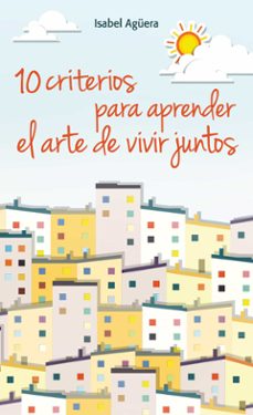 10 criterios para aprender el arte de vivir juntos-isabel aguera de espejo saavedra-9788490231302