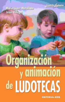 organizacion y animacion de ludotecas-jesus villegas-maria lopez matallana-9788490233702
