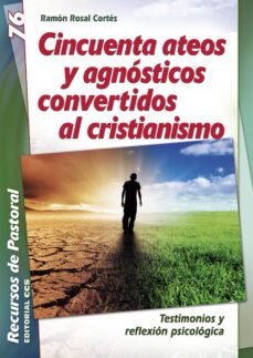 cincuenta ateos y agnosticos convertidos al cristianismo-9788490234402