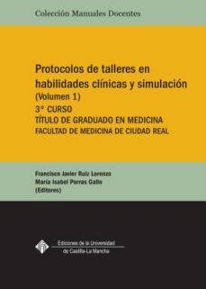 protocolo de talleres en habilidades clinicas y simulacion vol i 3º curso-francisco javier ruiz lorenzo-9788490442302