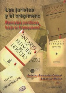 los juristas y el regimen: revistas juridicas bajo el franquismo-9788490451502