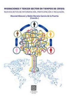 migraciones y tercer sector en tiempos de crisis: nuevos retos de intervencion, participacion e inclusion-belen morata garcia de la puerta-9788490452202