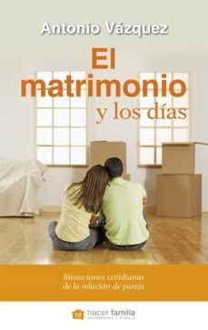 el matrimonio y los dias-antonio vazquez galiano-9788490610602