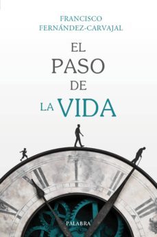 el paso de la vida-francisco fernandez carvajal-9788490617502