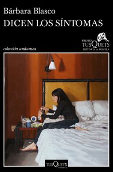 dicen los síntomas (xvi premio tusquets editores de novela 2020)-barbara blasco-9788490668702