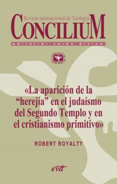 la aparicion de la herejia en el judaismo del segundo templo y en el cristianismo primitivo. concilium 355 (2014) (ebook)-robert royalty-9788490730102
