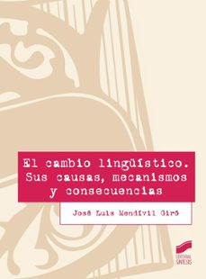 el cambio linguistico: sus causas, mcanismos y consecuencias-jose luis mendivil giro-9788490772102