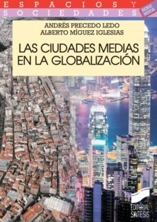 las ciudades medias en la globalizacion (ebook)-andres precedo ledo-alberto miguez iglesias-9788490775202