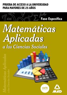 prueba de acceso para la universidad para mayores de 25 años matematicas aplicadas a las ciencias sociales fase especifica-9788490934302