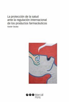 la proteccion de la salud ante la regulacion internacional de los productos farmaceuticos (ebook)-xavier seuba hernandez-9788491230502