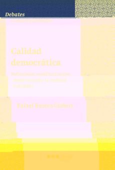 calidad democratica: reflexiones constitucionales desde la teoria , la realidad y el deseo-rafael bustos gisbert-9788491234302