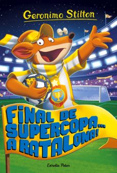 gs 65 :final de supercopa a ratalona!-geronimo stilton-9788491371502