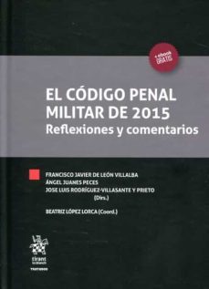 el codigo penal militar de 2015 reflexiones y comentarios-francisco javier de leon villalba-angel juanes peces-9788491435402