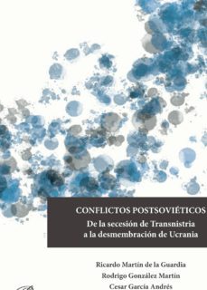 conflictos postsovieticos.de la secesion de transnistria a la desmembracion de ucrania (ebook)-ricardo martin de la guardia-9788491481102