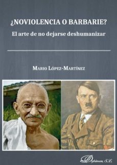 ¿noviolencia o barbarie? el arte de no dejarse deshumanizar. (ebook)-9788491485902