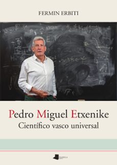 pedro miguel etxenike. científico vasco universal-fermin erbiti-9788491724902