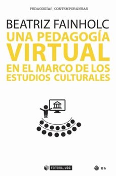 una pedagogia virtual en el marco de los estudios culturales-beatriz fainholc-9788491800002