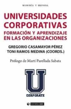 universidades corporativas: formacion y aprendizaje en las organi zaciones-gregorio casamayor perez-toni ramos medina-9788491801702